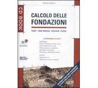 Calcolo delle fondazioni. Ediz. illustrata. Con CD-ROM