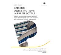 Calcolo delle strutture in parete sottile. Manuale tecnico conoscitivo con fogli excel per il calcolo dei profili aperti e per il calcolo della torsione non uniforme lungo la trave. Con Contenuto...