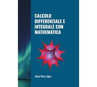 CALCOLO DIFFERENZIALE E INTEGRALE CON MATHEMATICA