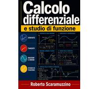 Calcolo Differenziale e Studio di Funzione: Dalla derivata al grafico, con...