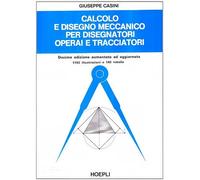 Calcolo e disegno meccanico per disegnatori, operai e tracciatori