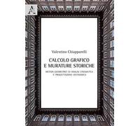 Calcolo grafico e murature storiche. Metodi geometrici di analisi cinematica e progettazione antisismica