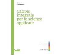 Calcolo integrale per le scienze applicate - Serra Enrico