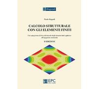 Calcolo Strutturale Con Gli Elementi Finiti - Paolo Rugarli - 2023