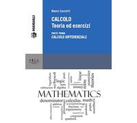 Calcolo. Teoria ed esercizi. Calcolo differenziale (Vol. 1)