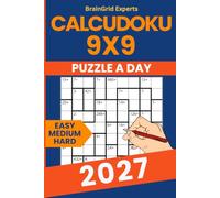 Calcudoku A Day 2027: 365 9×9 Calcudoku Puzzles for Adults: Easy to Hard | Daily Arithmetic Logic Puzzles with Gradually Increasing Difficulty | Answers Included