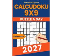 Calcudoku A Day 2027: 365 Extreme 9×9 Calcudoku Puzzles for Adults | Very Hard Arithmetic Logic Challenges with Hidden Operations | Answers Included