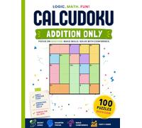 Calcudoku Addition Only Puzzle Book: 100 Logic Number Puzzles • Easy to Hard • Improve Math Skills, Logic & Critical Thinking