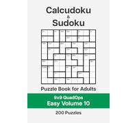 Calcudoku and Sudoku Puzzle Book for Adults - 9x9 QuadOps Easy Volume 10: 200 Logic and Math Challenges