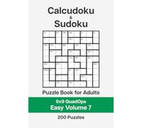 Calcudoku and Sudoku Puzzle Book for Adults - 9x9 QuadOps Easy Volume 7: 200 Logic and Math Challenges