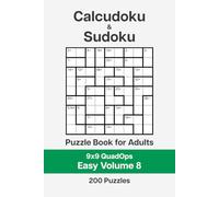 Calcudoku and Sudoku Puzzle Book for Adults - 9x9 QuadOps Easy Volume 8: 200 Logic and Math Challenges