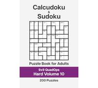 Calcudoku and Sudoku Puzzle Book for Adults - 9x9 QuadOps Hard Volume 10: 200 Logic and Math Challenges