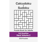 Calcudoku and Sudoku Puzzle Book for Adults - 9x9 QuadOps Hard Volume 2: 200 Logic and Math Challenges
