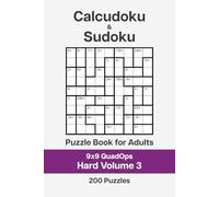Calcudoku and Sudoku Puzzle Book for Adults - 9x9 QuadOps Hard Volume 3: 200 Logic and Math Challenges