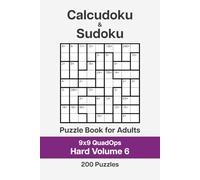 Calcudoku and Sudoku Puzzle Book for Adults - 9x9 QuadOps Hard Volume 6: 200 Logic and Math Challenges