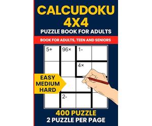 Calcudoku Challenge 4x4 - Mathdoku Puzzle Book for All Levels: 400 Logical Number Puzzles Ranging from Easy to Hard
