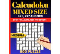 Calcudoku Mixed Grid Medium Puzzle Book: 500 Math and Logic Puzzles with 6x6, 7x7, and 9x9 Grids for Intermediate Solvers