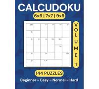 Calcudoku Puzzle Book: 144 Puzzles (6x6, 7x7, 9x9) - Volume 1: Large, Clear Grids • Two Per Page • Solutions & Bonus Puzzles Included