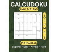 Calcudoku Puzzle Book: 144 Puzzles (6x6, 7x7, 9x9) - Volume 3: Large, Clear Grids • Two Per Page • Solutions & Bonus Puzzles Included