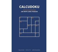 Calcudoku Puzzle Book for Adults vol1: 100 Math Logic Puzzles from Easy to Hard (4x4 to 7x7) - With Rules, a Worked Example and Full Step-by-Step Solutions