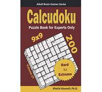 Calcudoku Puzzle Book for Experts Only: 200 Hard to Extreme (9x9) Puzzles