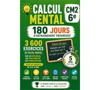Calcul Mental CM2-6e: 3 600 exercices, décimaux, fractions et pourcentages pour les 10-12 ans