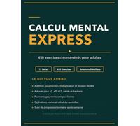 Calcul Mental Express: 450 Exercices Chronométrés avec 15 Techniques Éprouvées pour Adultes
