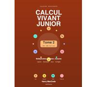 Calcul Vivant Junior - Tome 2: Multiplication, division, grands nombres et calcul mental - Méthode VAK, exercices corrigés CM1 CM2 (9-11 ans)