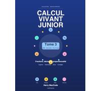 Calcul Vivant Junior - Tome 3: Fractions, décimaux, mesures et proportionnalité - Méthode VAK, exercices corrigés pour l'entrée en 6e (10-12 ans)