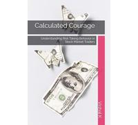 Calculated Courage: Understanding Risk Taking Behavior in Stock Market Traders