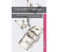 Calculated Courage: Understanding Risk Taking Behavior in Stock Market Traders
