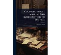 Calculator Pseud Counting-house Manual And Introduction To Business (Tascabile)