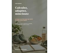 Calculez, adaptez, mincissez: Le plan d'action pour une perte de poids intelligente
