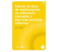 Cálculo de dosis de medicamentos en enfermería: conceptos y ejercicios prácticos reflexivos