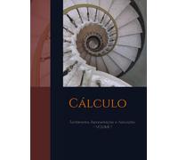 Cálculo: Fundamentos, Representações e Aplicações - VOLUME 1
