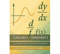 Cálculo I - Volumen 1: Una Introducción al Cálculo Diferencial con Ejemplos del Mundo Real