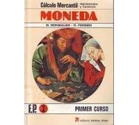 Cálculo Mercantil/Administrativa y Comercial. Moneda. Primer Curso del Primer Grado de Formación Profesional