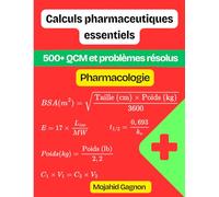 Calculs pharmaceutiques essentiels (Pharmacologie): 500+ QCM et problèmes résolus