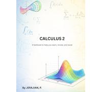 Calculus 2 Textbook with Full Solutions: A Helpful Calculus 2 Review Guide with Questions and Solutions to Help Accelerate your Learning in Mathematics.