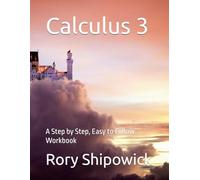 Calculus 3: A Step by Step, Easy to Follow Workbook