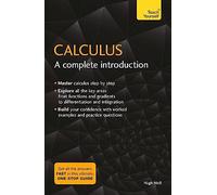 Calculus: A Complete Introduction: The Easy Way to Learn Calculus