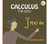 Calculus for Kids: Basic Concepts of Calculus for Beginners
