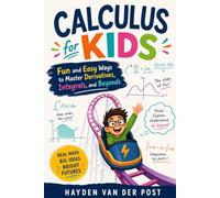 Calculus for Kids: Fun and Easy Ways to Master Derivatives, Integrals, and Beyond: 5