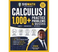 Calculus I: 1,000+ Practice Problems: Limits • Derivatives • Integrals • Practice Tests • Quizzes