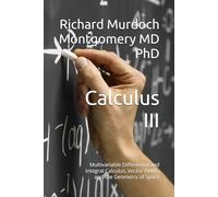 Calculus III: Multivariable Differential and Integral Calculus, Vector Fields, and the Geometry of Space
