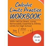 Calculus Limits Practice Workbook 1000+ MCQs Direct, Jump, Removable, Essential & Infinity Limits for High School Grades 11-12