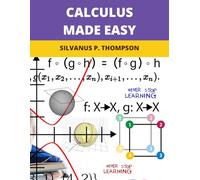 Calculus Made Easy: 2024 New Edition