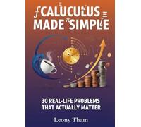 Calculus Made Simple: 30 Real-Life Problems That Actually Matter