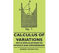 Calculus of Variations, With Applications to Physics and Engineering