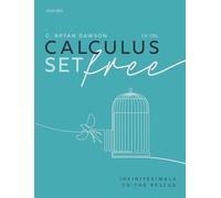 Calculus Set Free: Infinitesimals to the Rescue